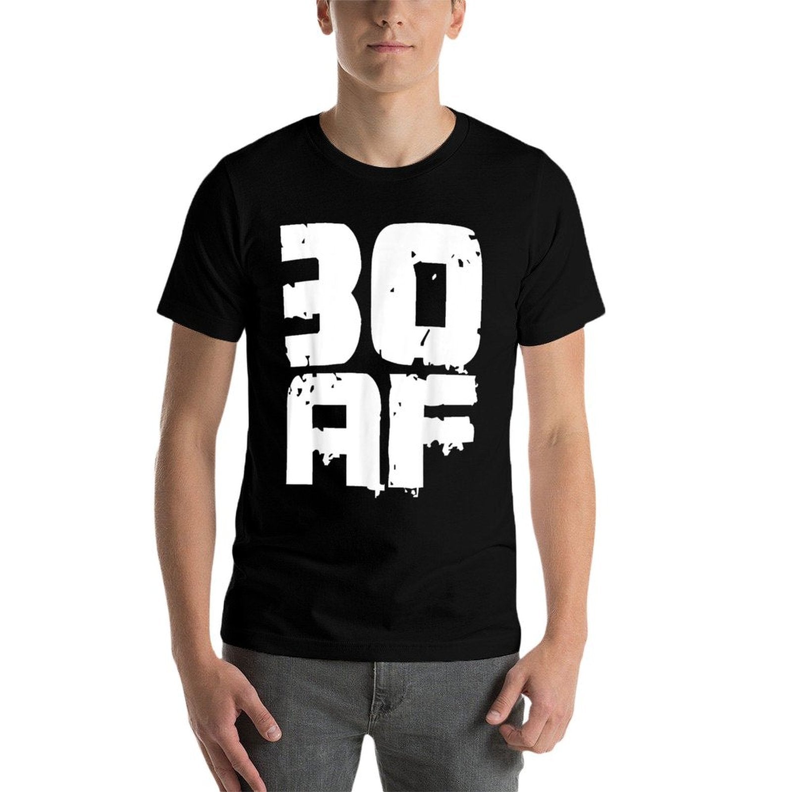 30th Birthday T - Thirty 30 AF Gift For Men & Women Comfortable T-Shirt
