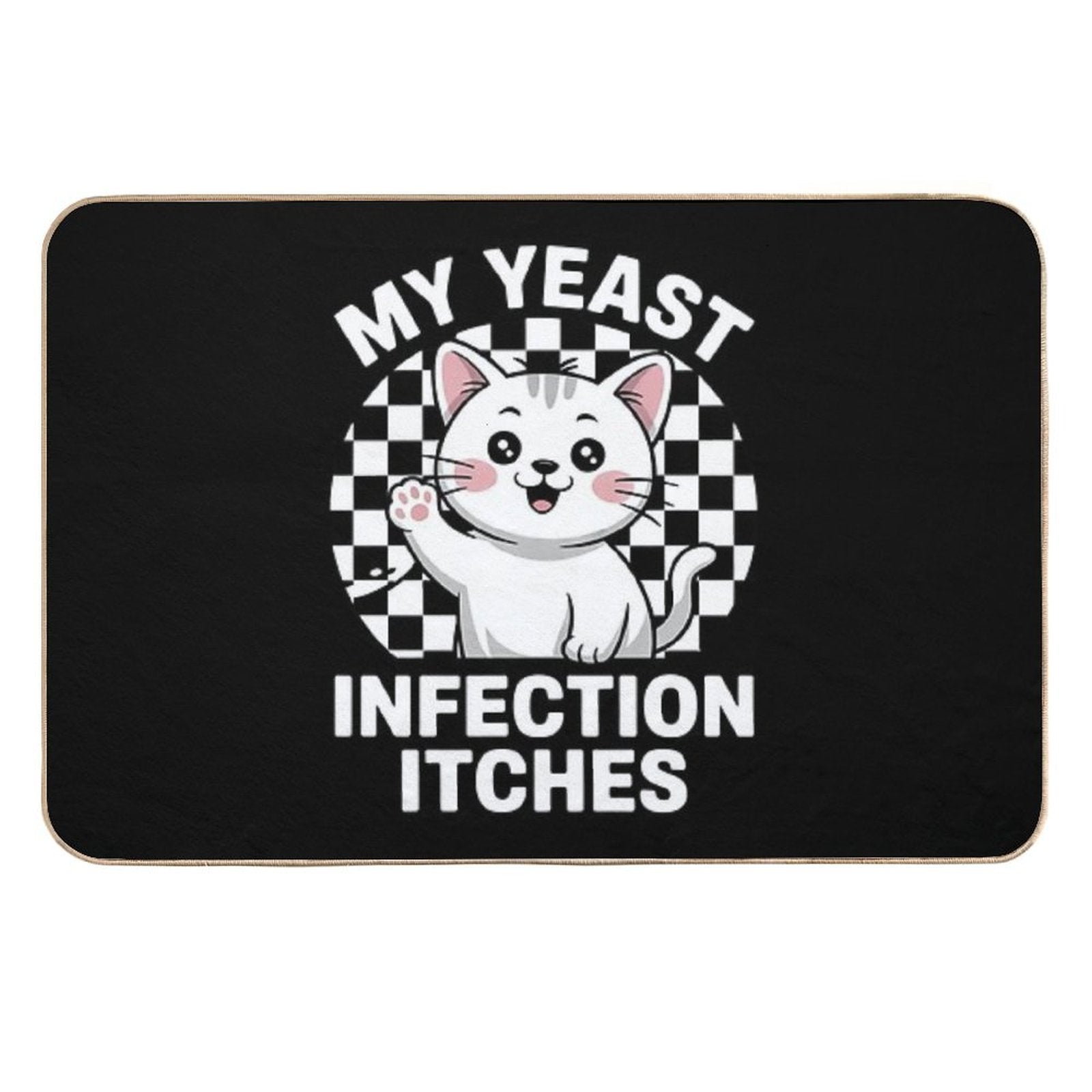 My Yeast Infection Itches Meme Adult Humor Weird Cat  Eco-Friendly Bath Mat