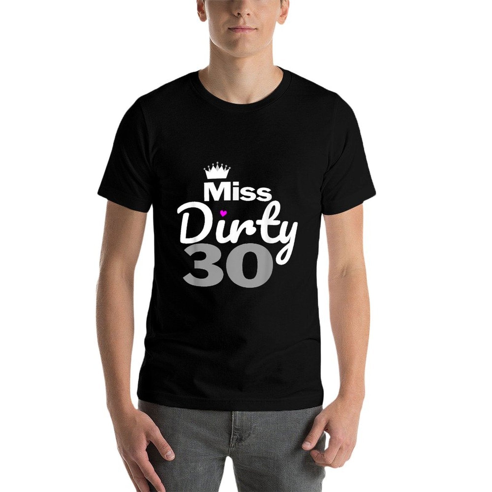 30th Birthday - Miss Dirty Thirty Dirty 30  Quick-drying T-Shirt