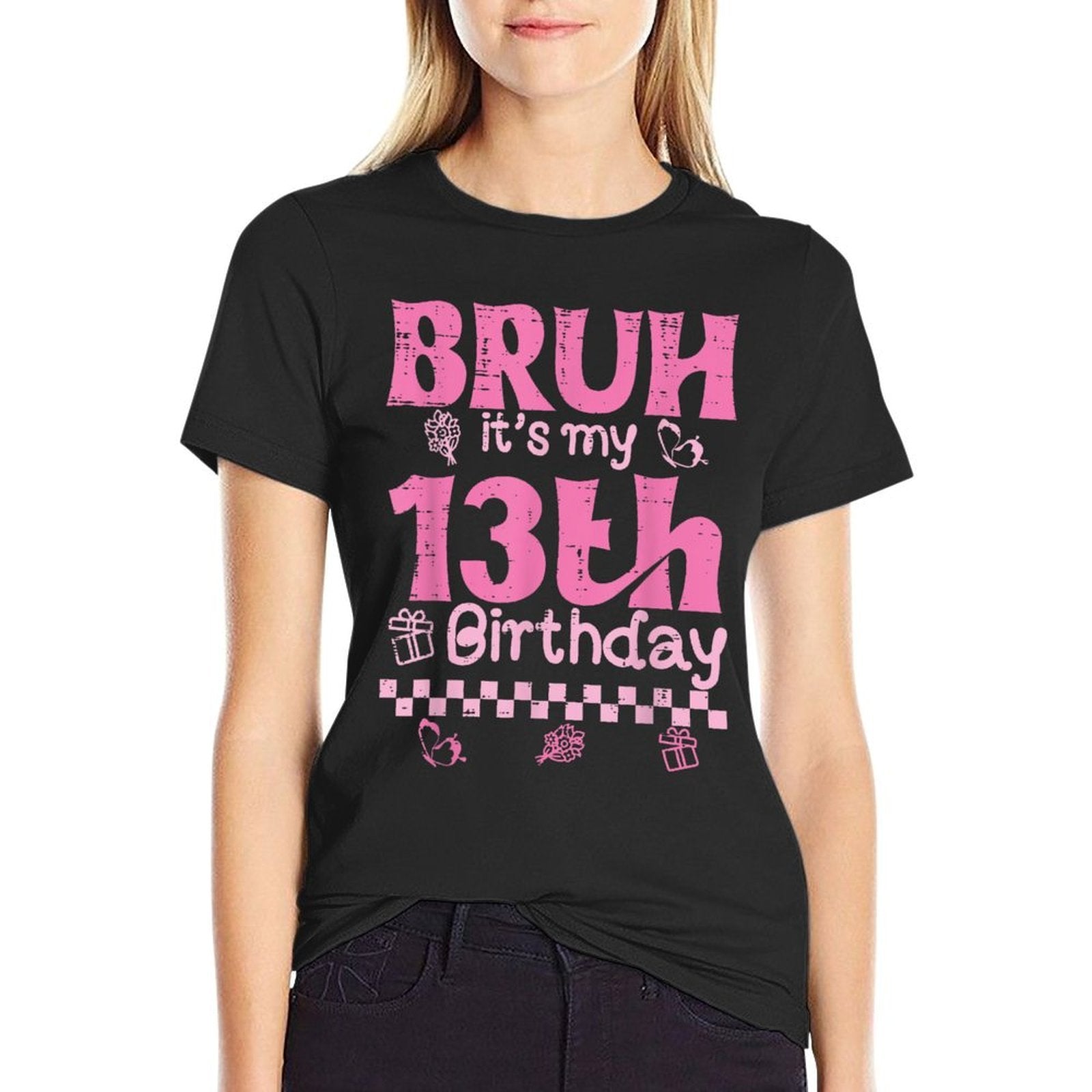 13 Year Old Bruh Its My 13th Birthday Bdaynager Girls  Affordable Price T-Shirt