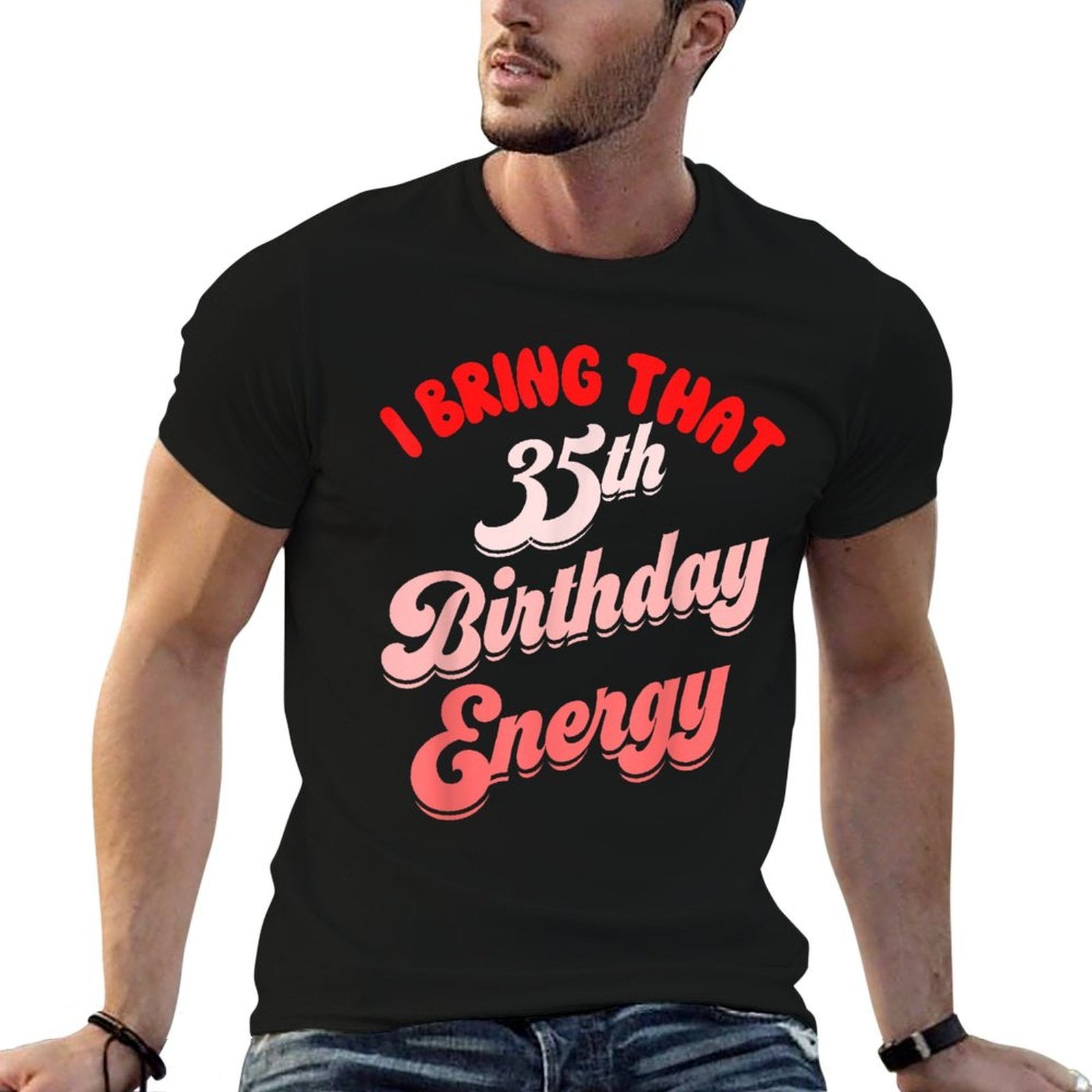 35th Birthday For Women Funny Its My Birthday Energy  Tagless Design T-Shirt