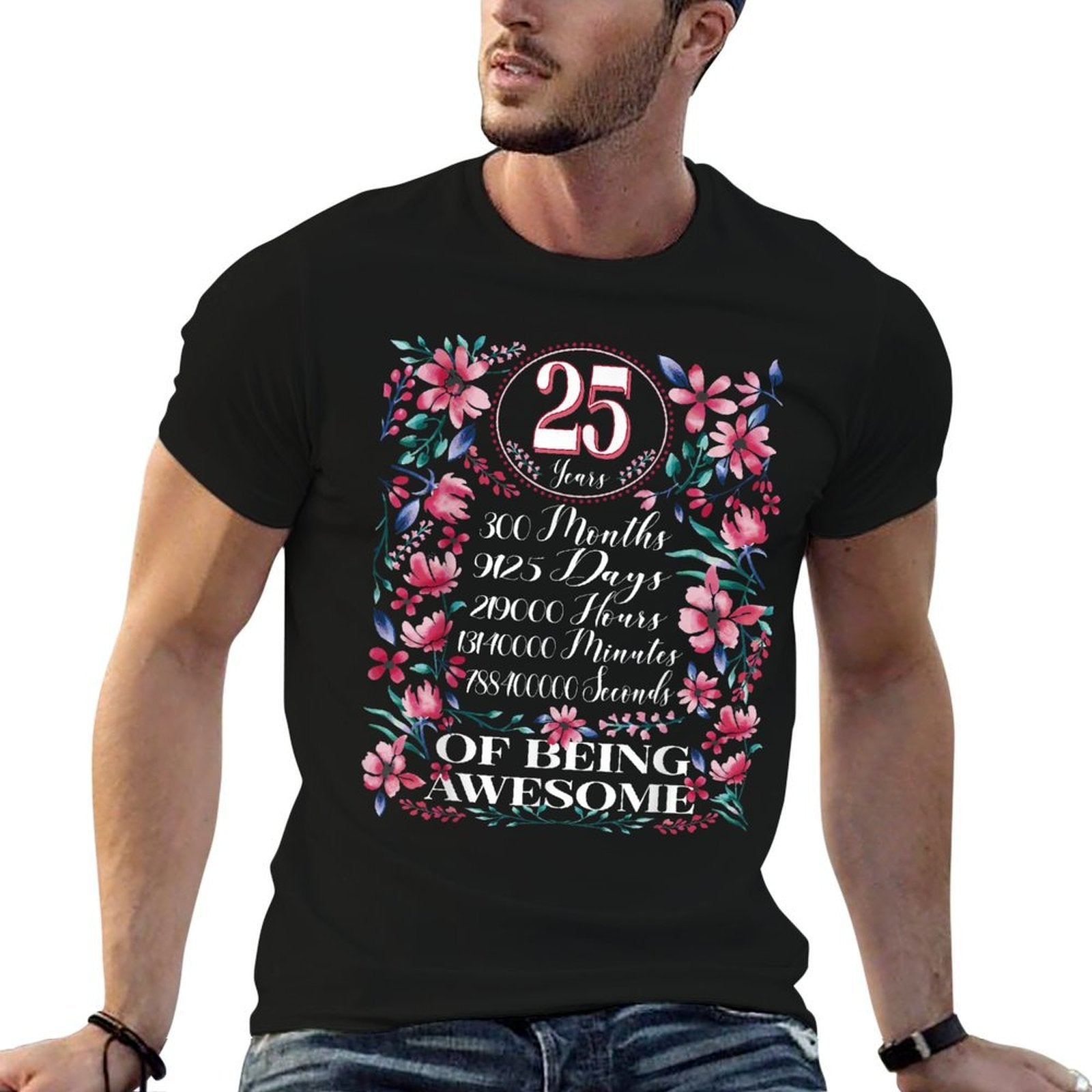 25 Years, Months, Days Floral Women 25th Birthday  Wrinkle-resistant T-Shirt
