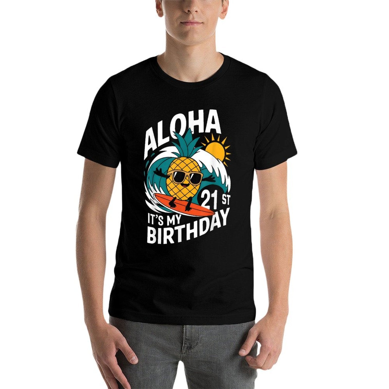Aloha 21st Birthday Hawaii Pineapple Surfing Tropical Beach  Quick-drying T-Shirt