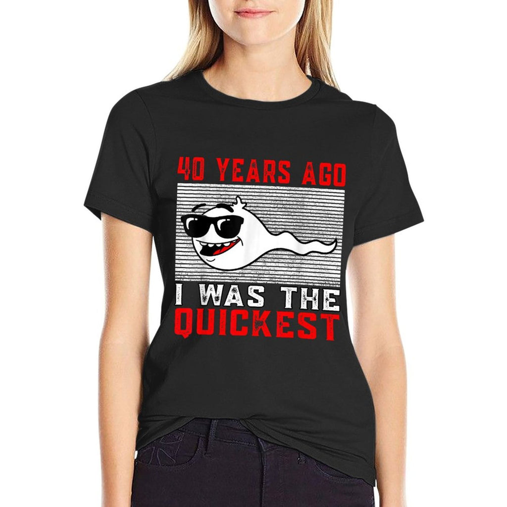 40 Years Ago I Was The Quickest 40th Birthday Funny  Easy-care T-Shirt