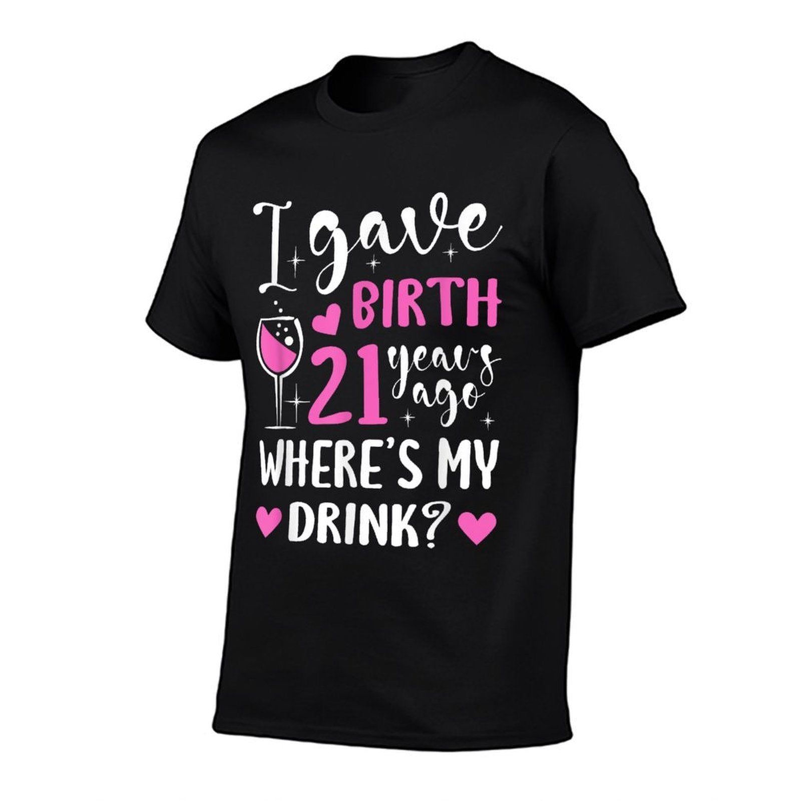 21st Birthday I Gave Birth 21 Years Ago Wheres My Drink  Polyester Blend T-Shirt