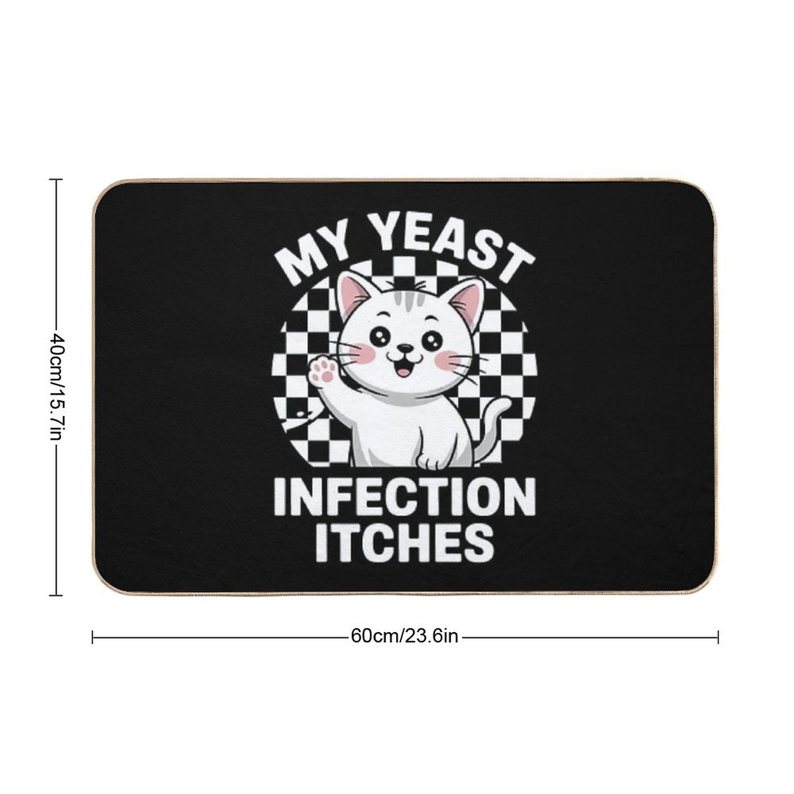 My Yeast Infection Itches Meme Adult Humor Weird Cat  Eco-Friendly Bath Mat