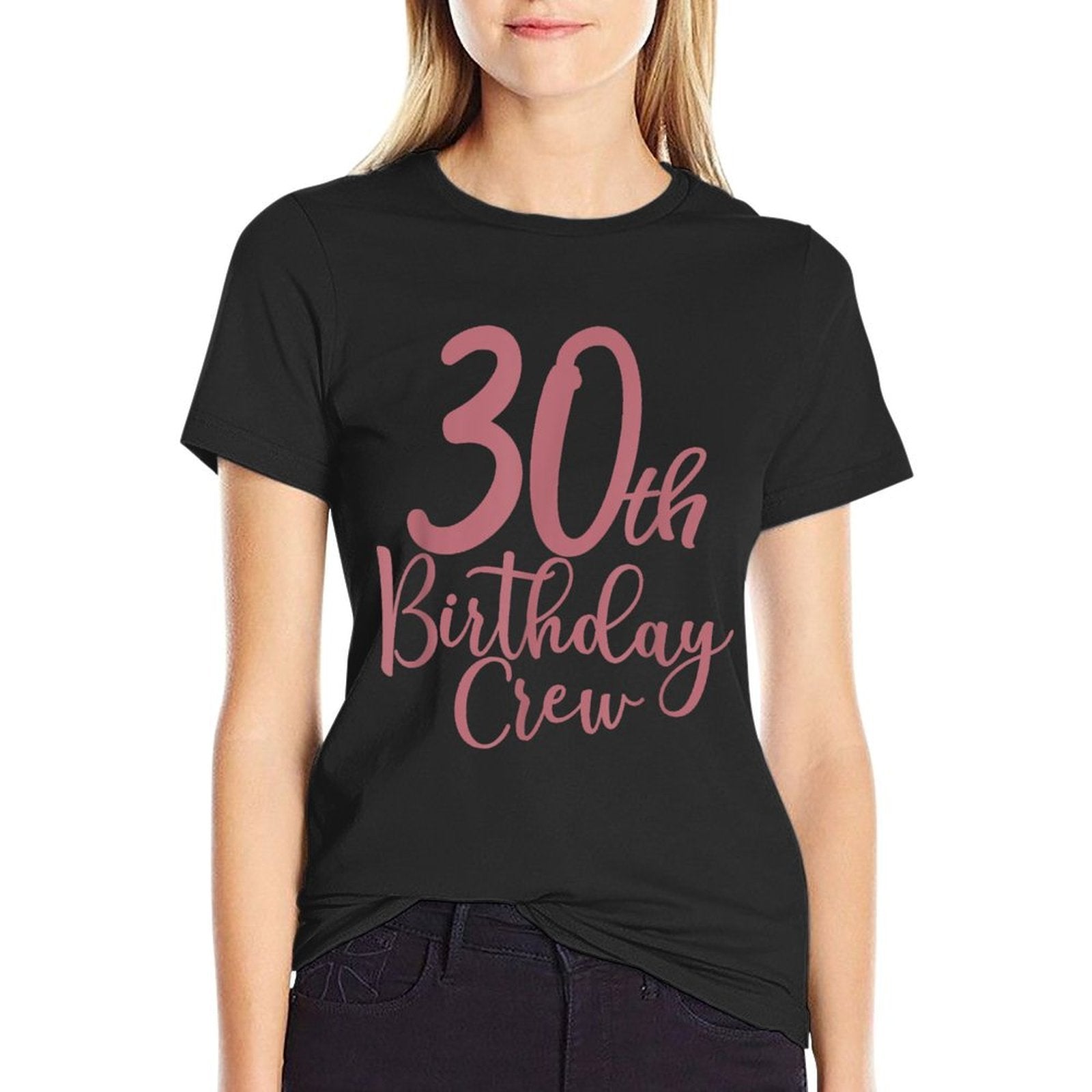 30th Birthday Crew 30 Years Old Women Matching Group Party  Tagless Design T-Shirt