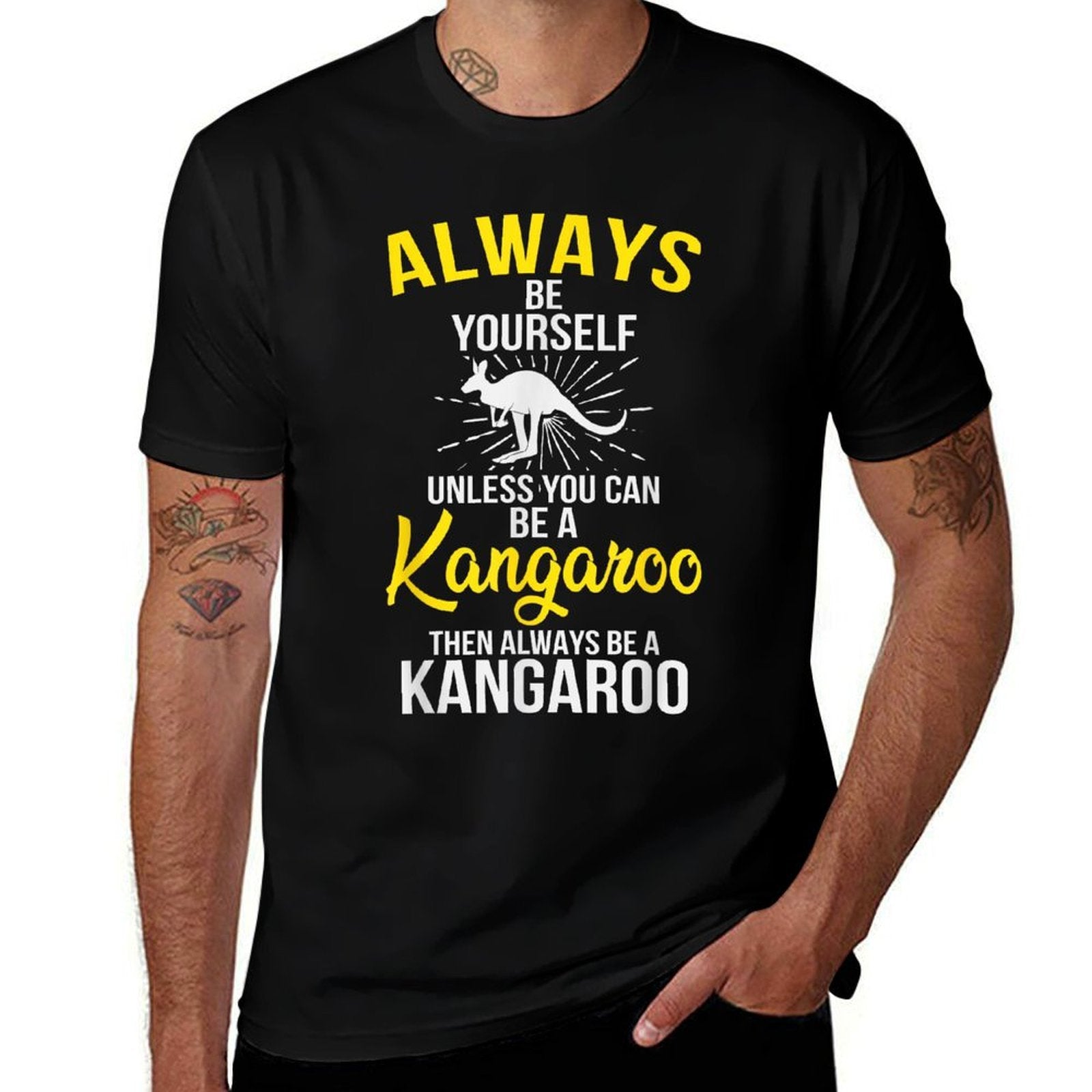 Always Be Yourself Unless You Can Be A Kangaroo  Cotton T-Shirt