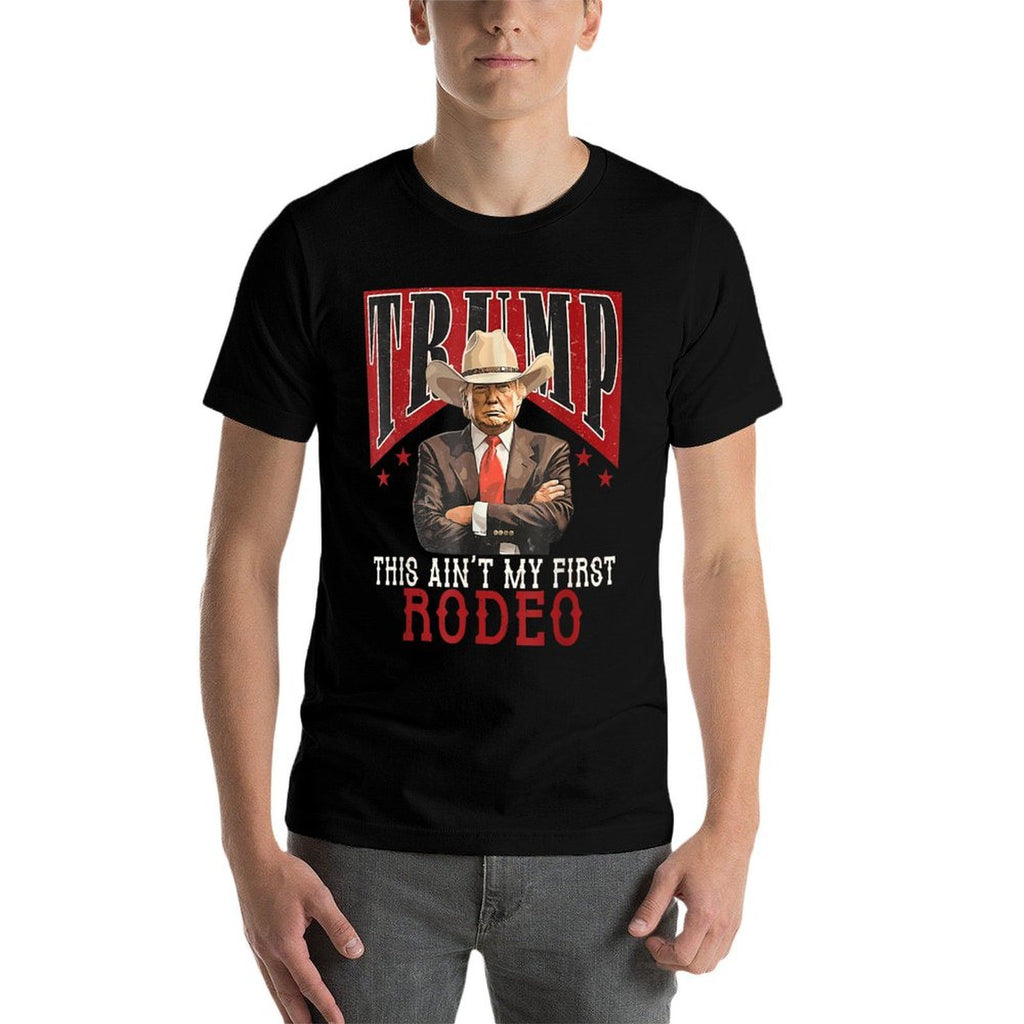 Ain&#39;t My First Rodeo Shirt Western Cowboy Funny Trump  Moisture-wicking T-Shirt