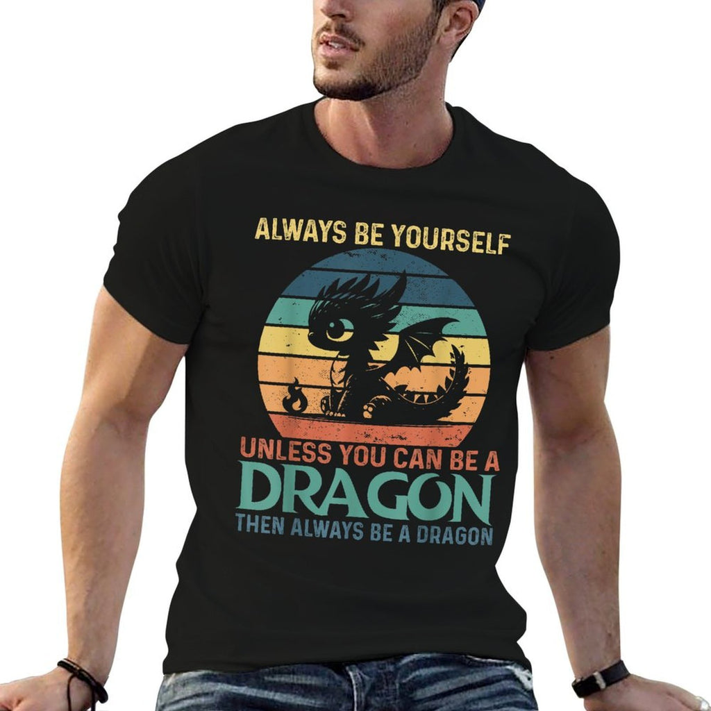 Always Be Yourself Unless You Can Be A Dragon Vintage  Wrinkle-resistant T-Shirt
