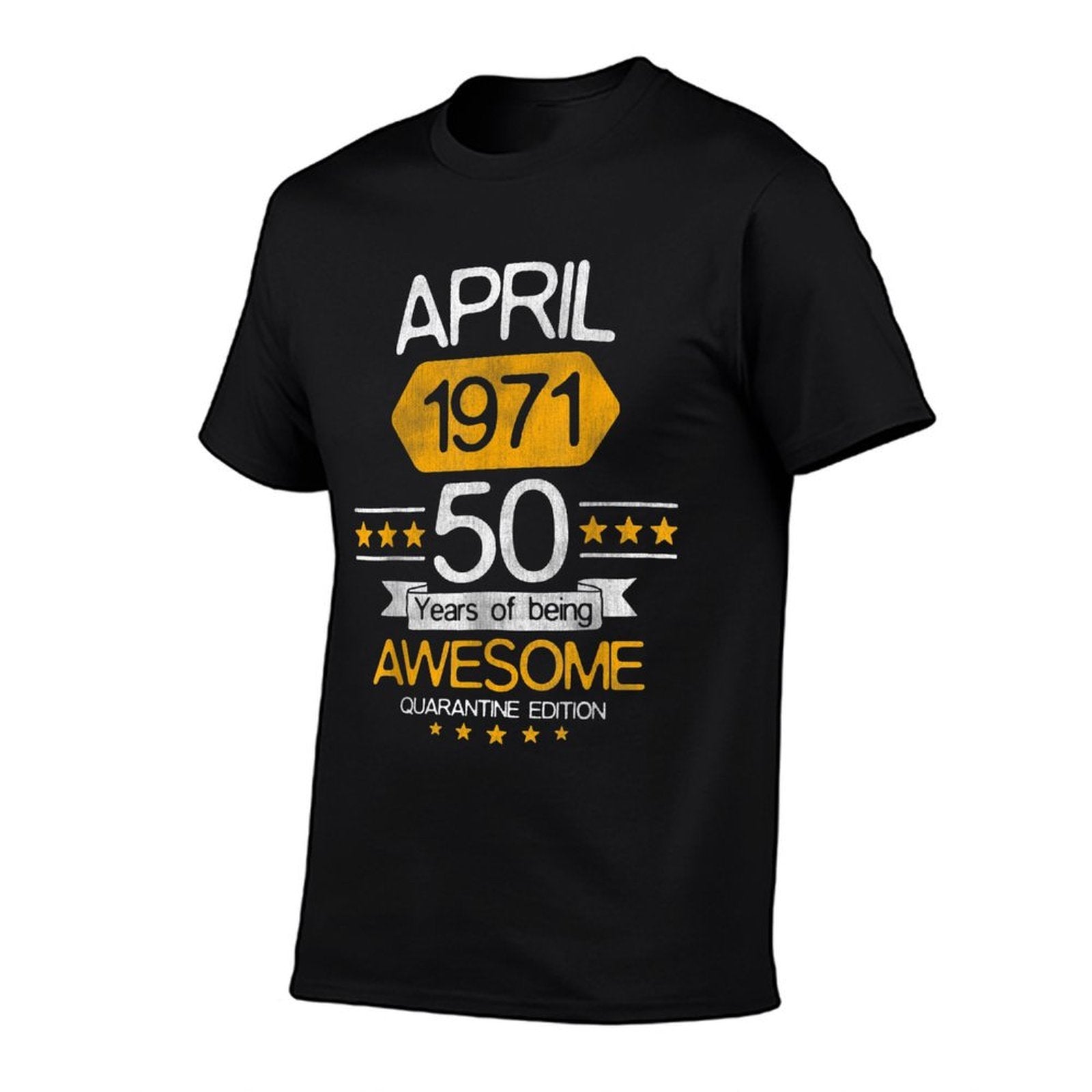 50 Years Old Gift April 1971 50th Birthday Quarantine Gift  Stretchy T-Shirt