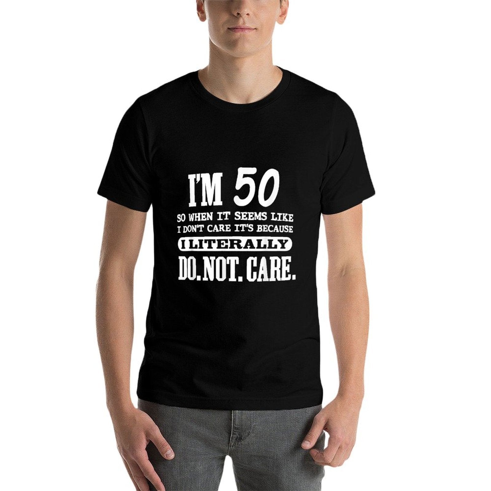 50 Literally Do Not Care Funny 50th Birthday Gift  High-quality Stitching T-Shirt