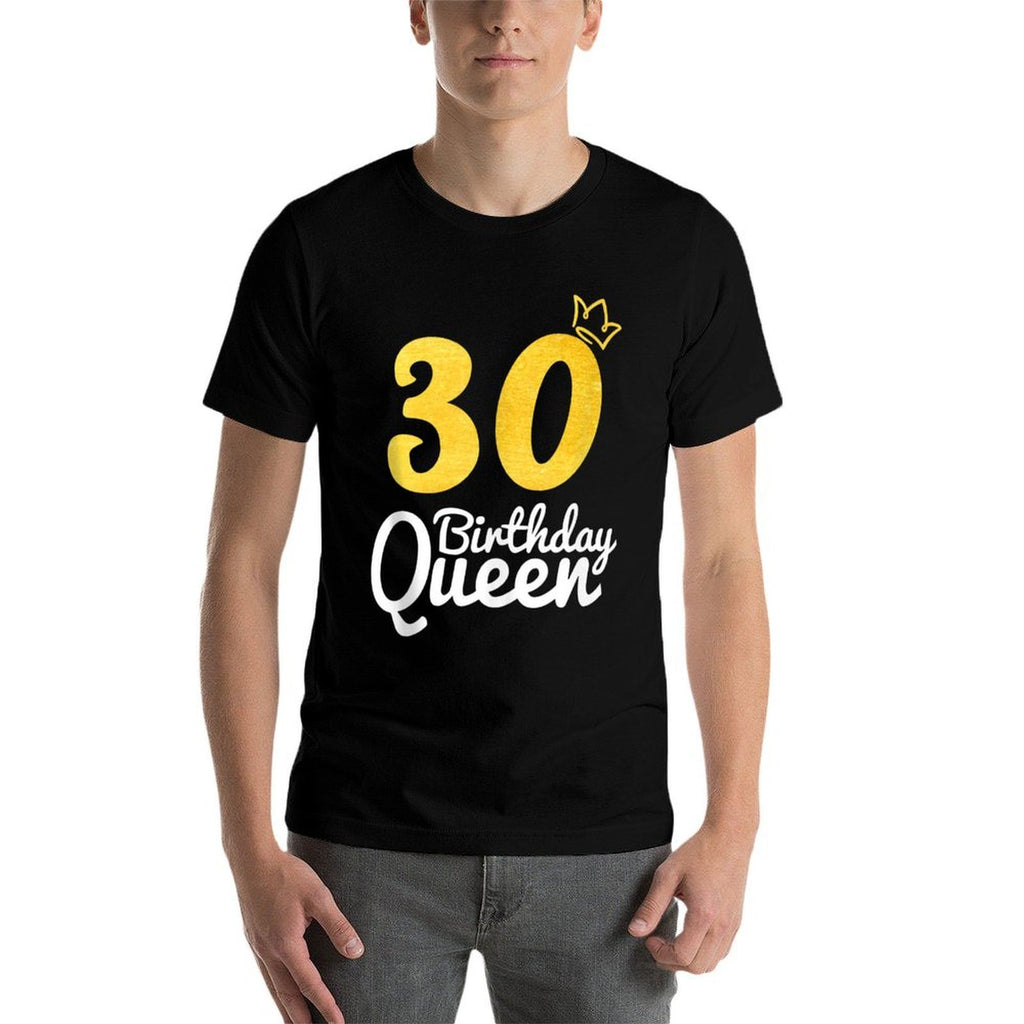 30 Birthday Queen Unique 30 Years Old 30th Birthday Girls  Odor-resistant T-Shirt