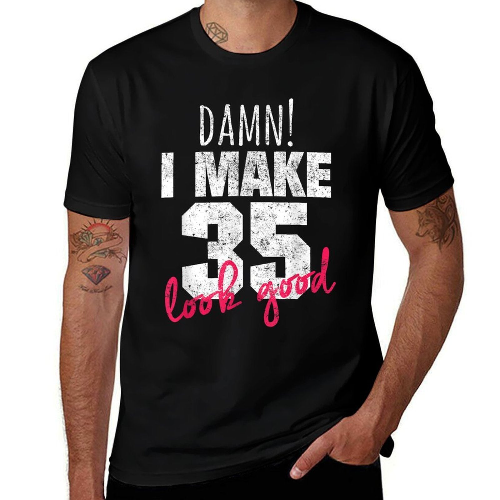 35th Birthdays for Women, Damn I Make 35 Look Good  Cotton T-Shirt