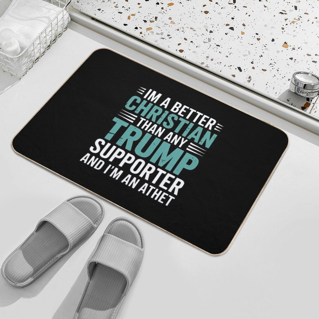 Anti Trump Supporters Meme - I'm A Better Christian  Absorbent Bath Mat