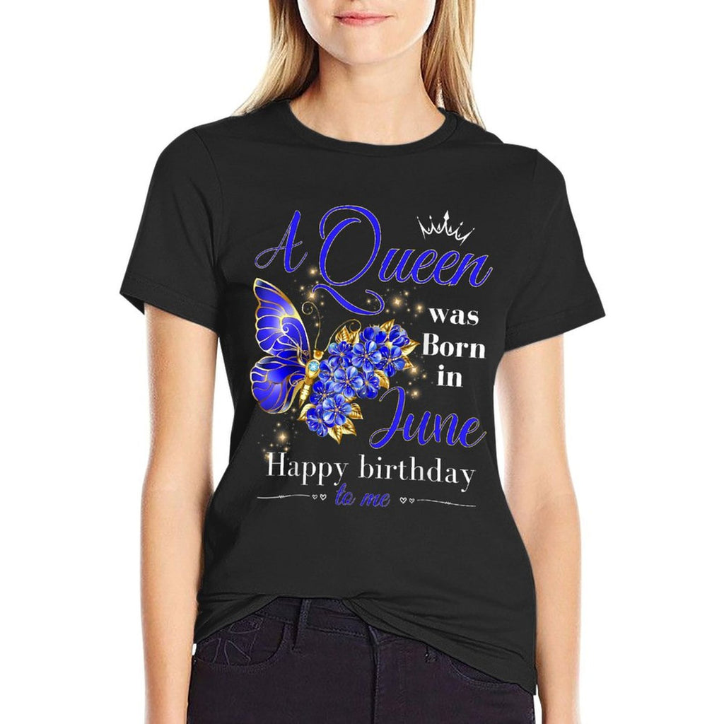 A Queen Was Born In June Women Girls Ladies June Birthday  Odor-resistant T-Shirt