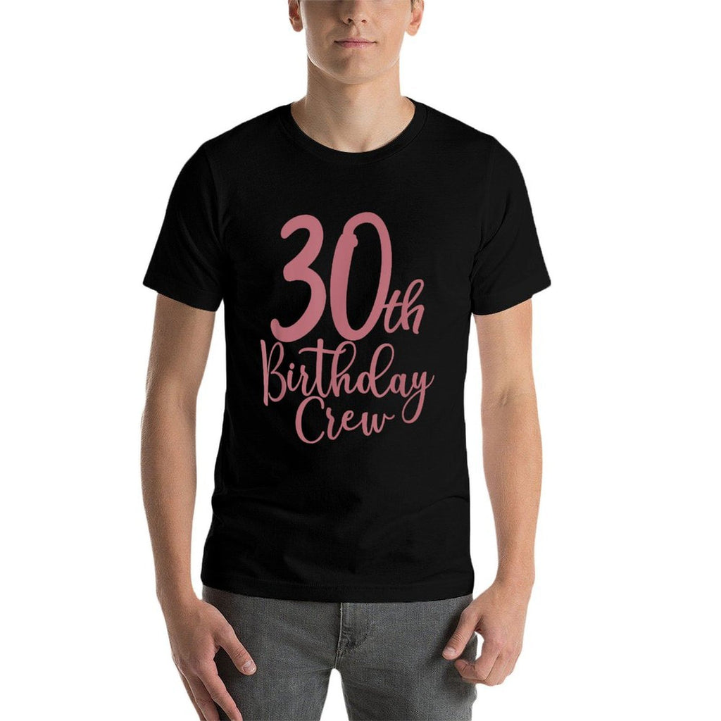 30th Birthday Crew 30 Years Old Women Matching Group Party  Tagless Design T-Shirt