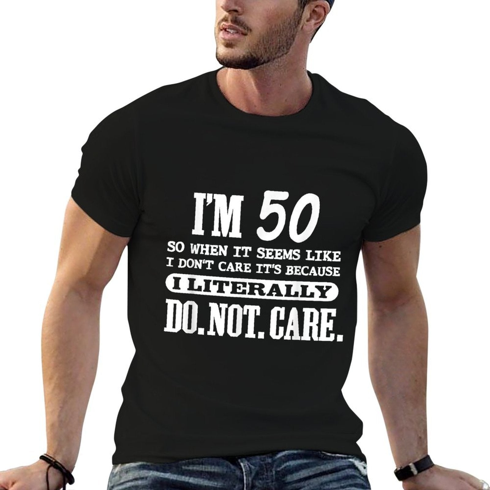 50 Literally Do Not Care Funny 50th Birthday Gift  High-quality Stitching T-Shirt