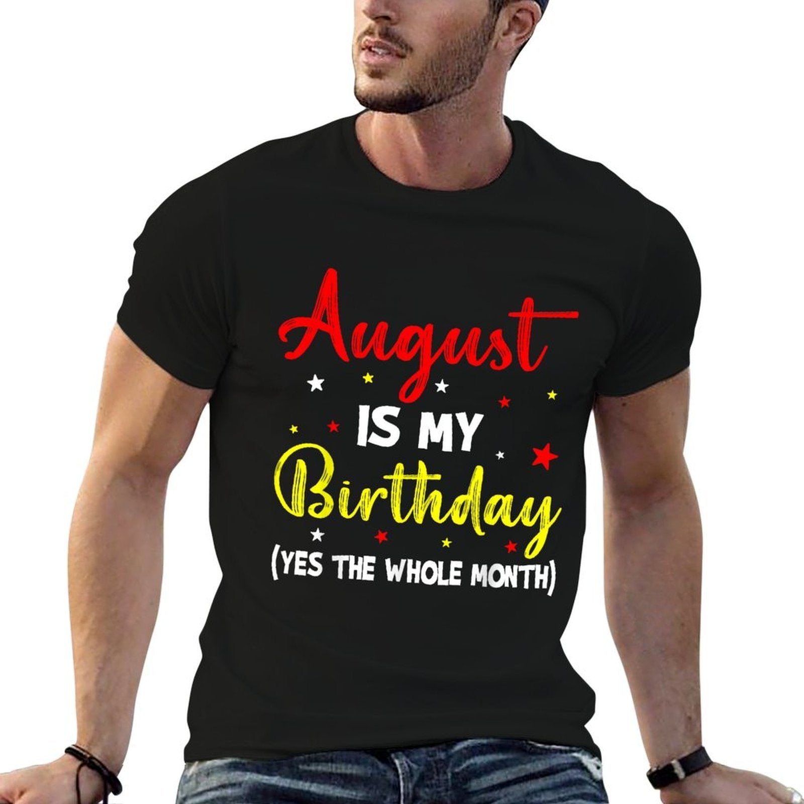 August Is My Birthday The Whole Month August Birthday Month  Eco-friendly Material T-Shirt
