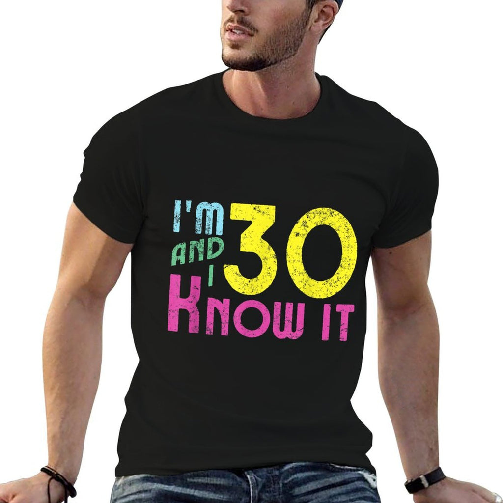 30th Birthday Funny, I'm Thirty & I Know It  Vintage-inspired T-Shirt