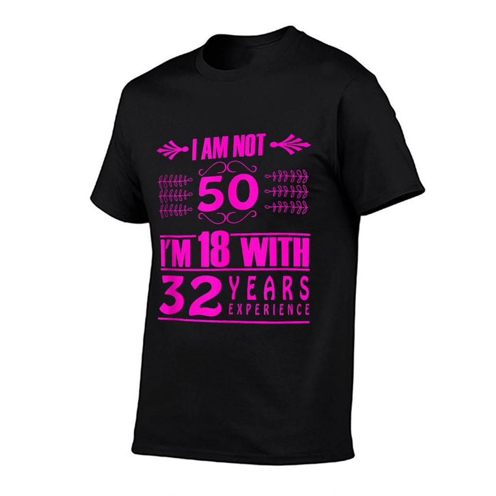 50th Birthday - I'm 18 With 32 Years Experience Comfortable T-Shirt