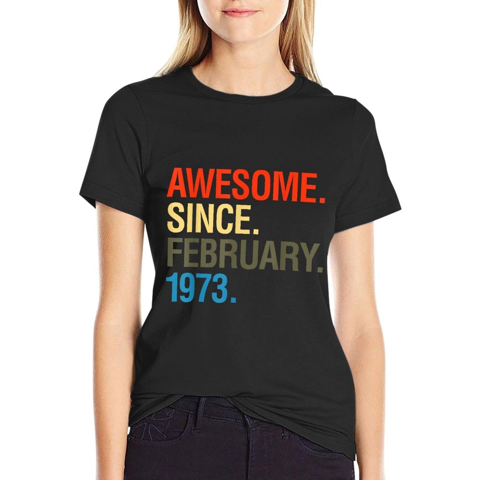 50th Birthday Gifts - Awesome Since February 1973  Versatile T-Shirt