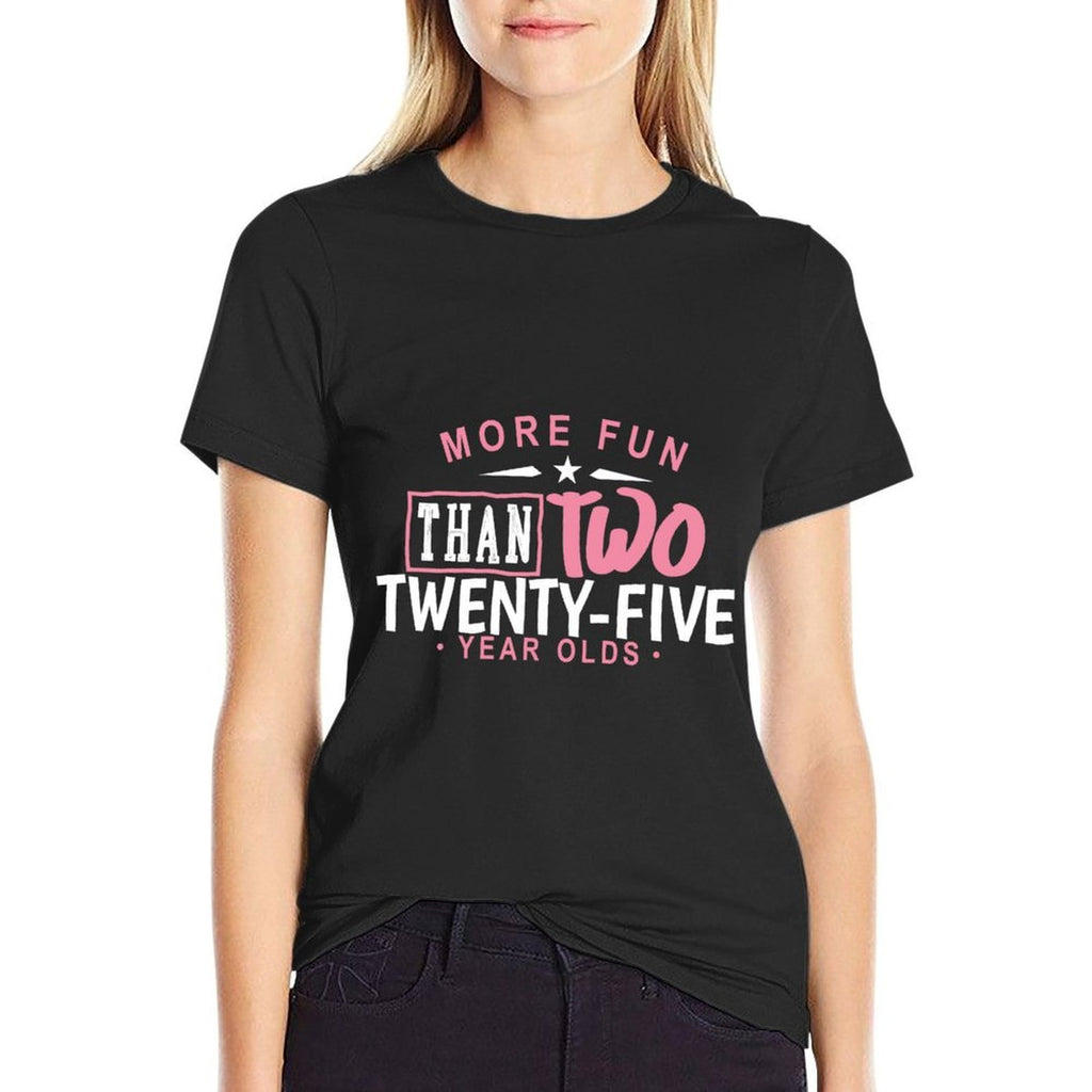 50th Birthday More Fun Than Two 25 Years Old Funny  High-quality Stitching T-Shirt