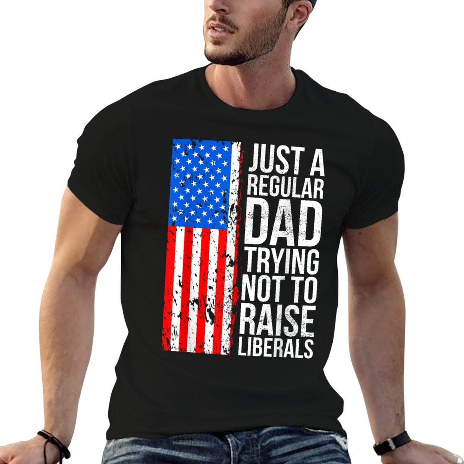 Anti-Liberal Just A Regular Dad Trying Not To Raise Liberals  Breathable T-Shirt