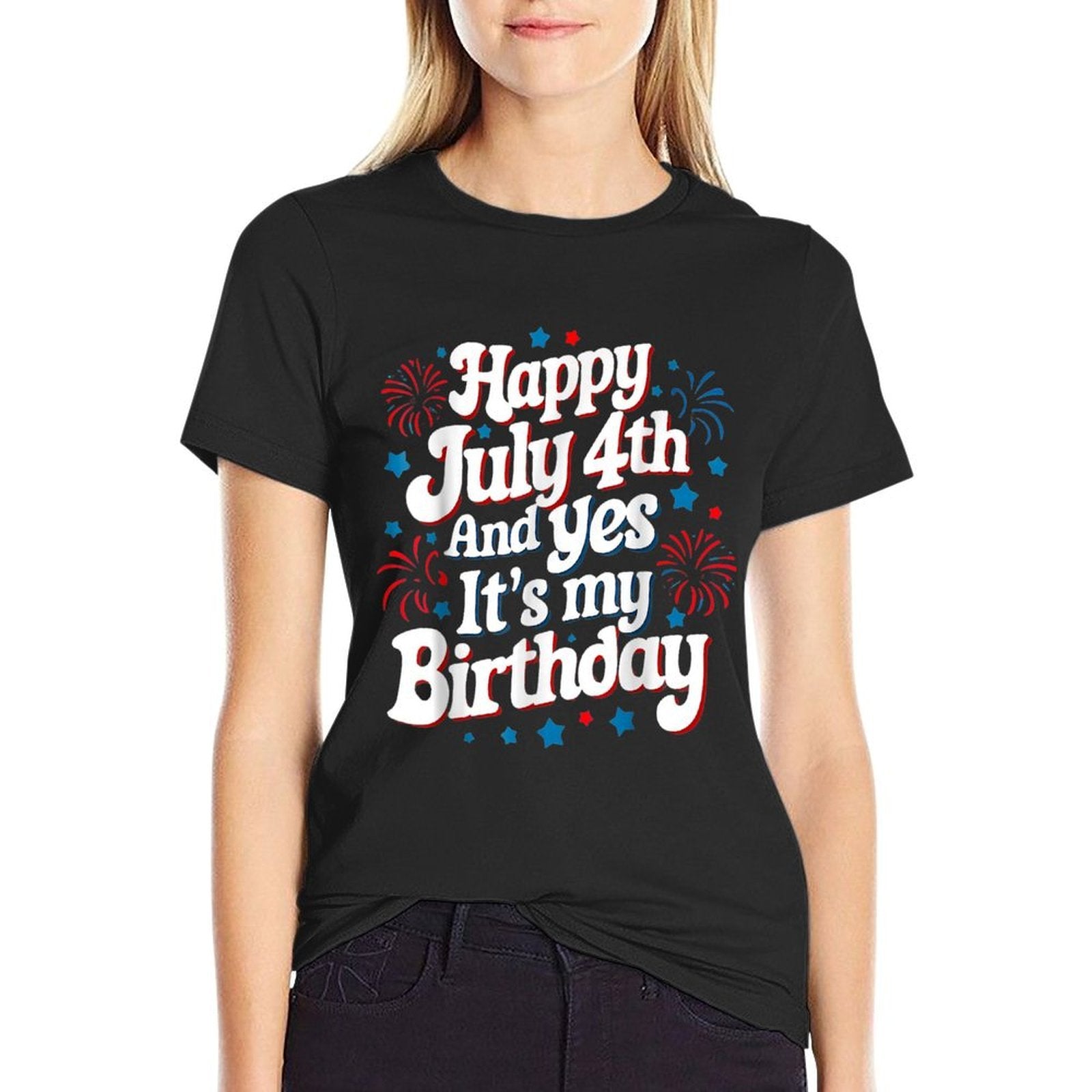 4th Of July Birthday Happy July 4th And Yes Its My Birthday  Wrinkle-resistant T-Shirt