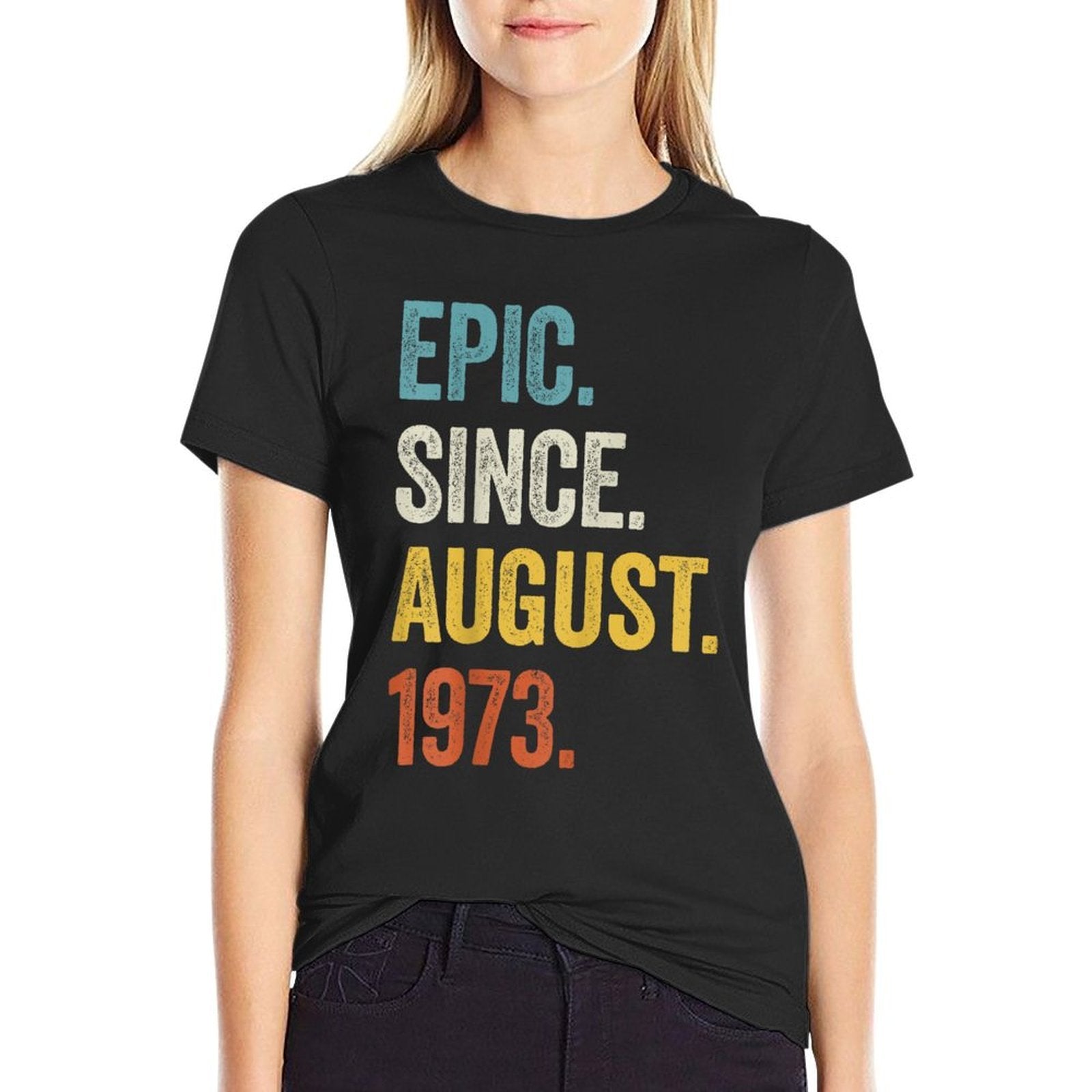 50 Years Old Epic Since August 1973 50th Birthday  Durable T-Shirt