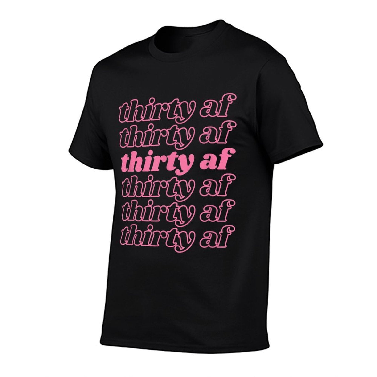 30 Thirty AF 30th Birthday Party Comfortable T-Shirt