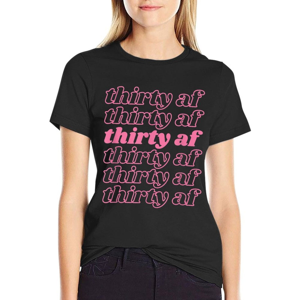30 Thirty AF 30th Birthday Party Comfortable T-Shirt