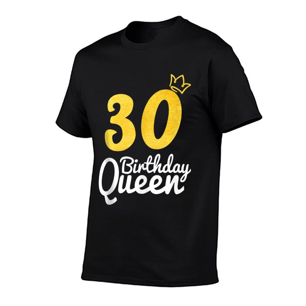 30 Birthday Queen Unique 30 Years Old 30th Birthday Girls  Odor-resistant T-Shirt
