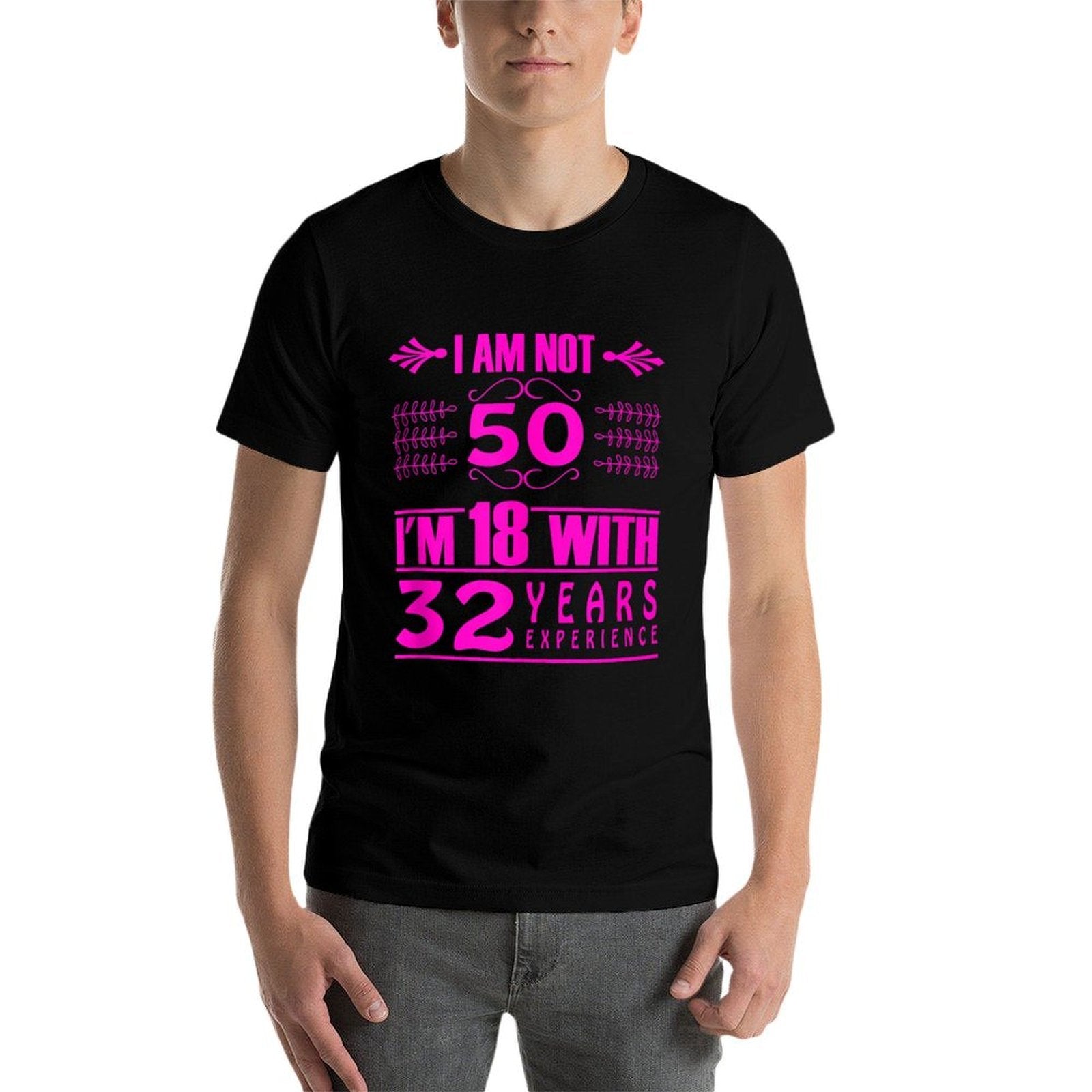 50th Birthday - I'm 18 With 32 Years Experience Comfortable T-Shirt