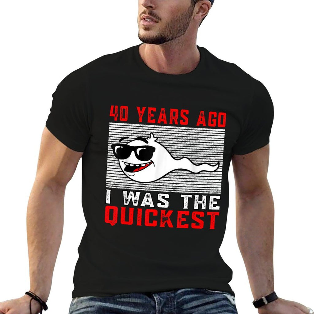 40 Years Ago I Was The Quickest 40th Birthday Funny  Easy-care T-Shirt
