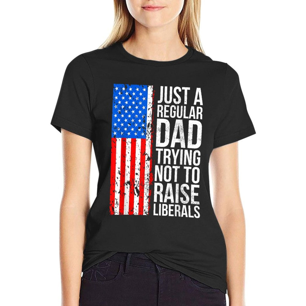 Anti-Liberal Just A Regular Dad Trying Not To Raise Liberals  Breathable T-Shirt