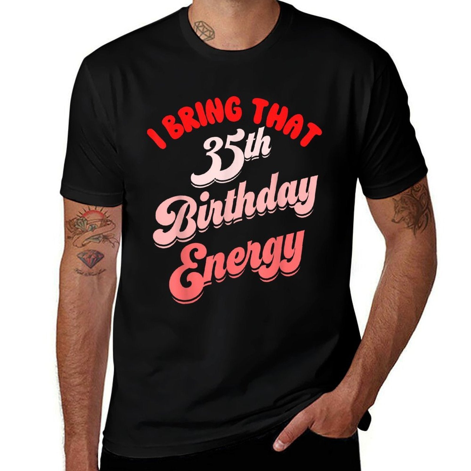 35th Birthday For Women Funny Its My Birthday Energy  Tagless Design T-Shirt
