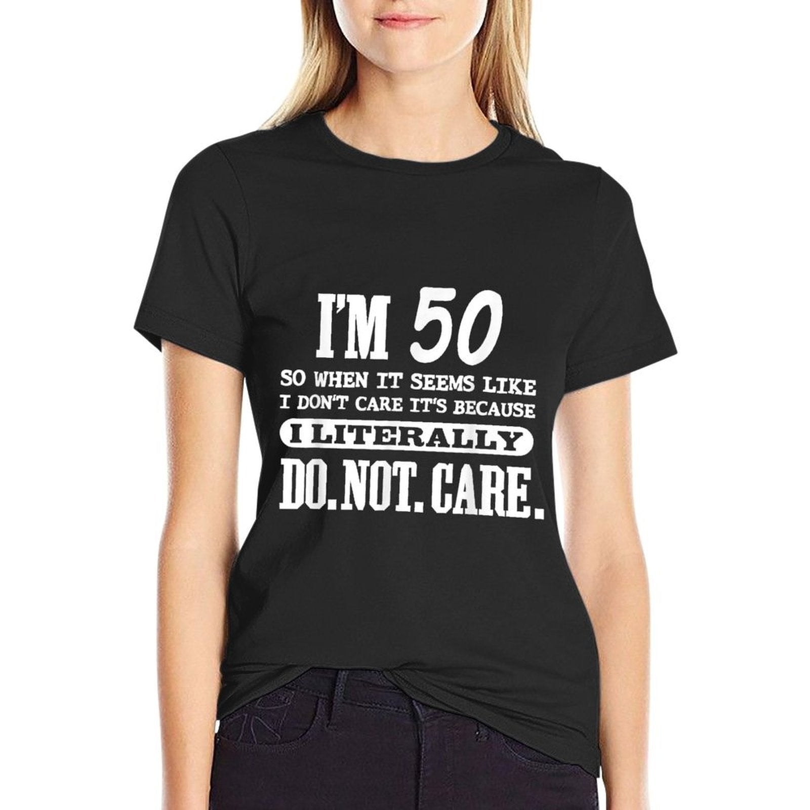 50 Literally Do Not Care Funny 50th Birthday Gift  High-quality Stitching T-Shirt