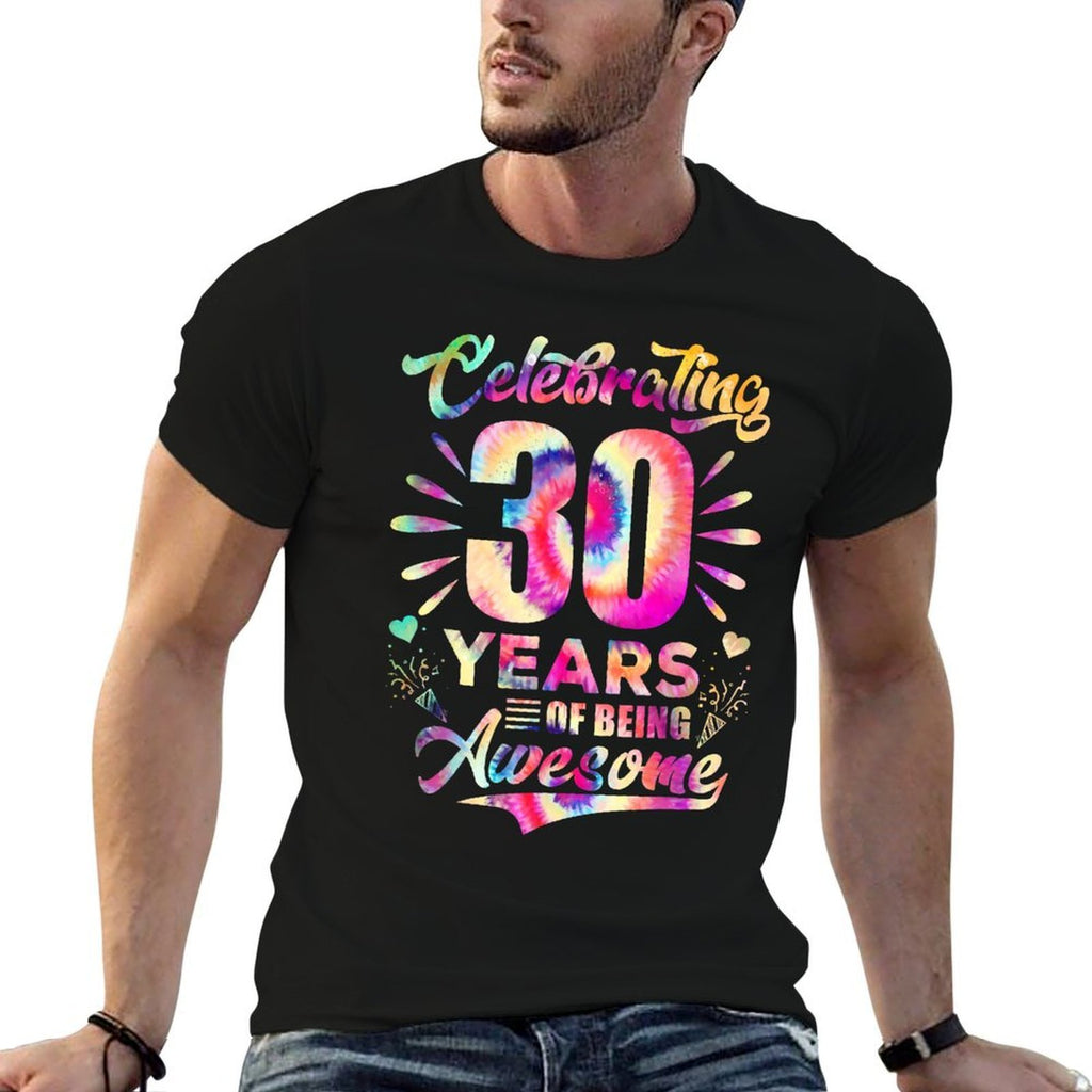 30 Years of Being Awesome 30 Years Old 30th Birthday Tie Dye  High-quality Stitching T-Shirt
