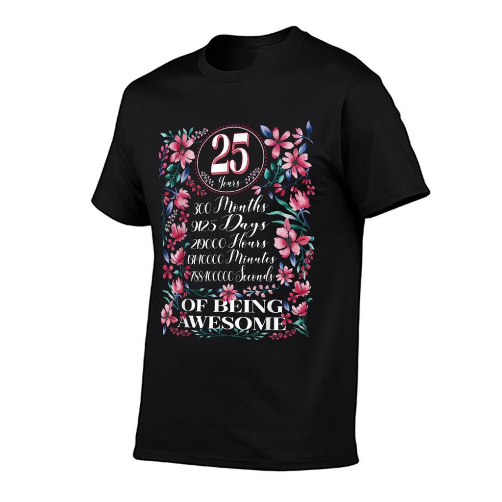 25 Years, Months, Days Floral Women 25th Birthday  Wrinkle-resistant T-Shirt