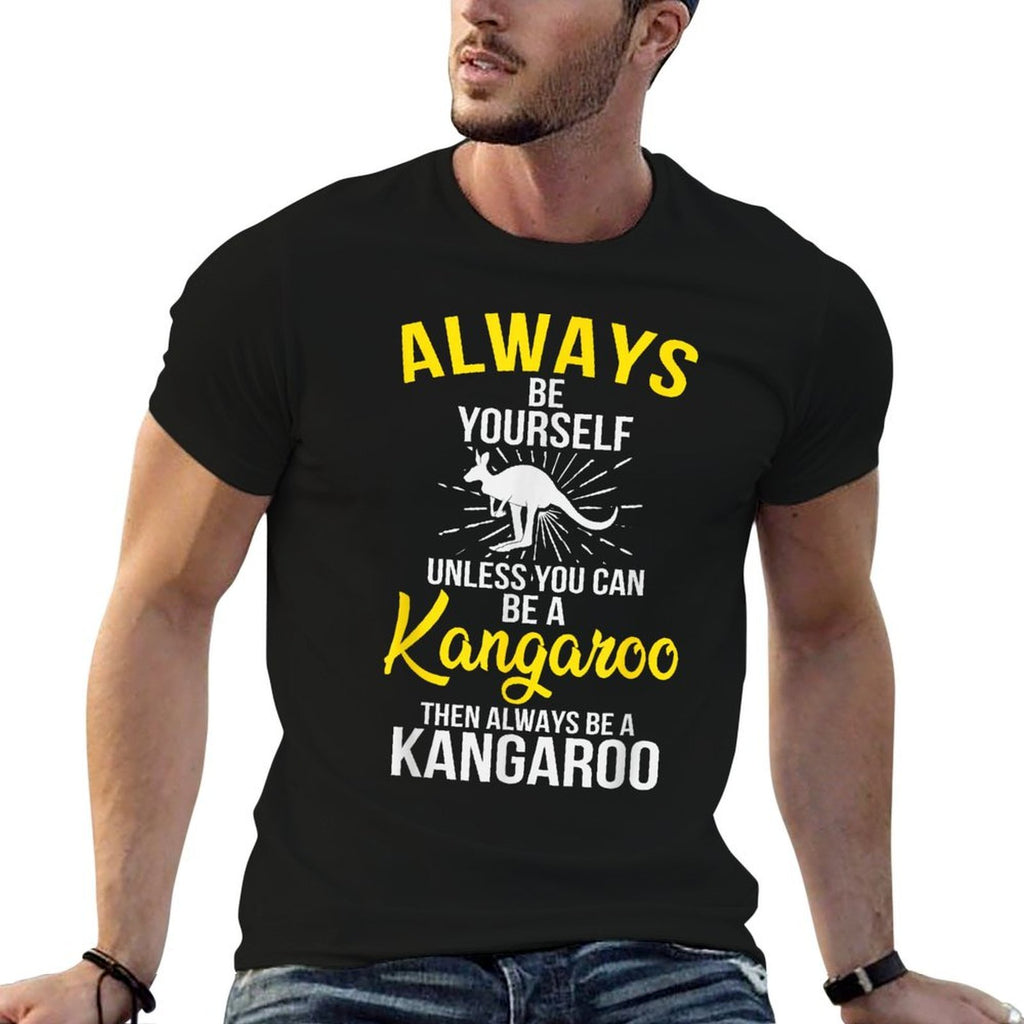 Always Be Yourself Unless You Can Be A Kangaroo  Cotton T-Shirt