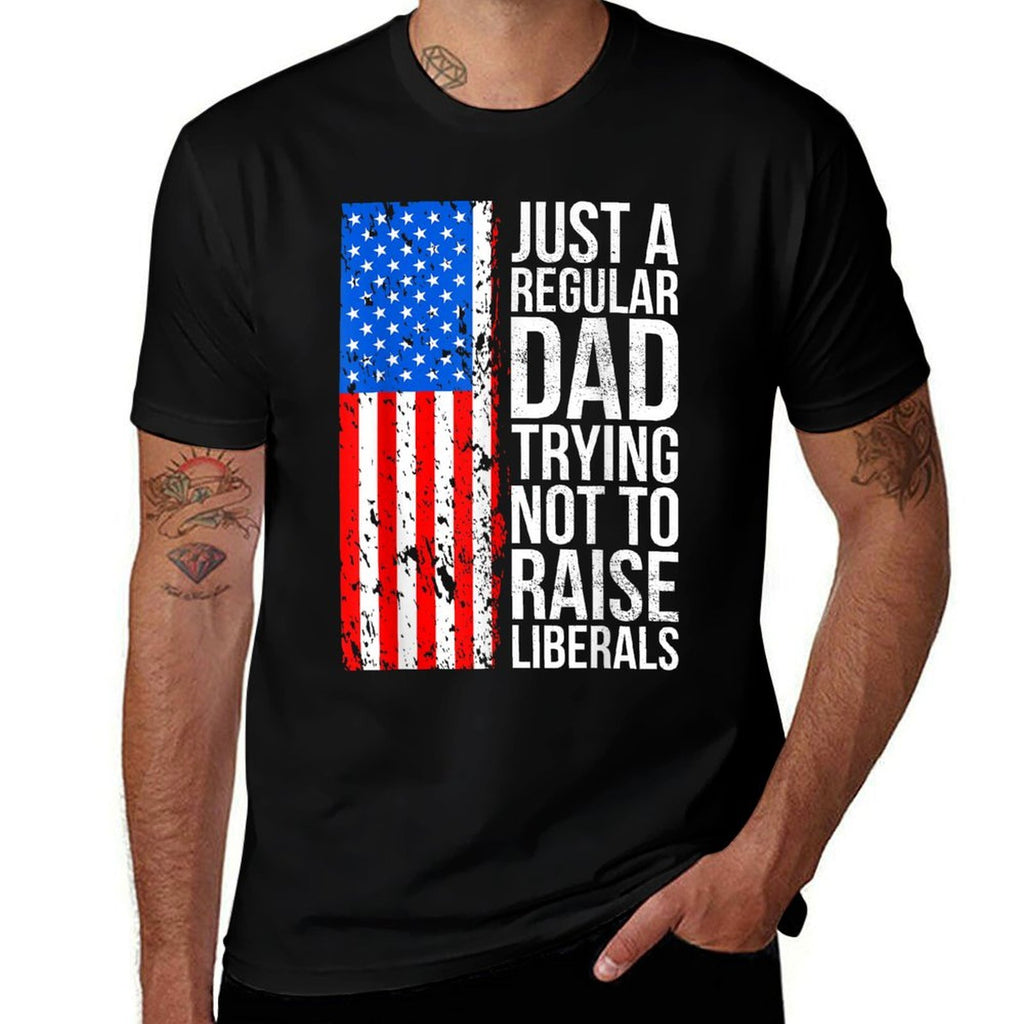 Anti-Liberal Just A Regular Dad Trying Not To Raise Liberals  Breathable T-Shirt
