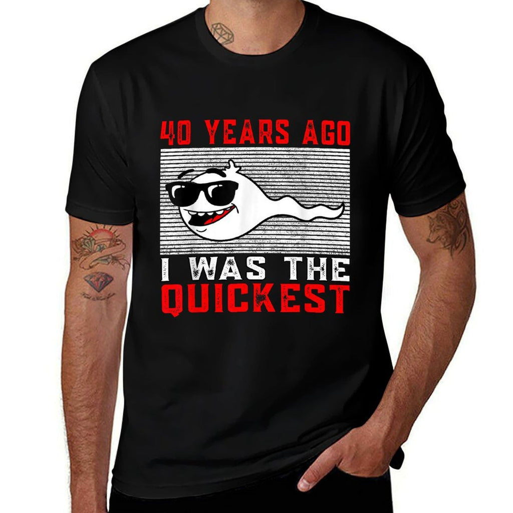 40 Years Ago I Was The Quickest 40th Birthday Funny  Easy-care T-Shirt