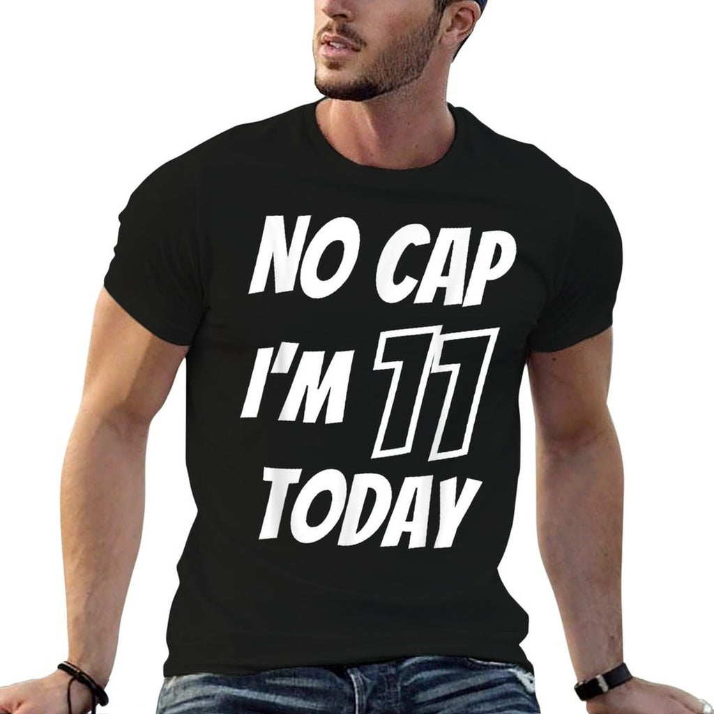 11 Years Old Birthday- Eleventh B-Day - I'm 11 Today No Cap  Quick-drying T-Shirt