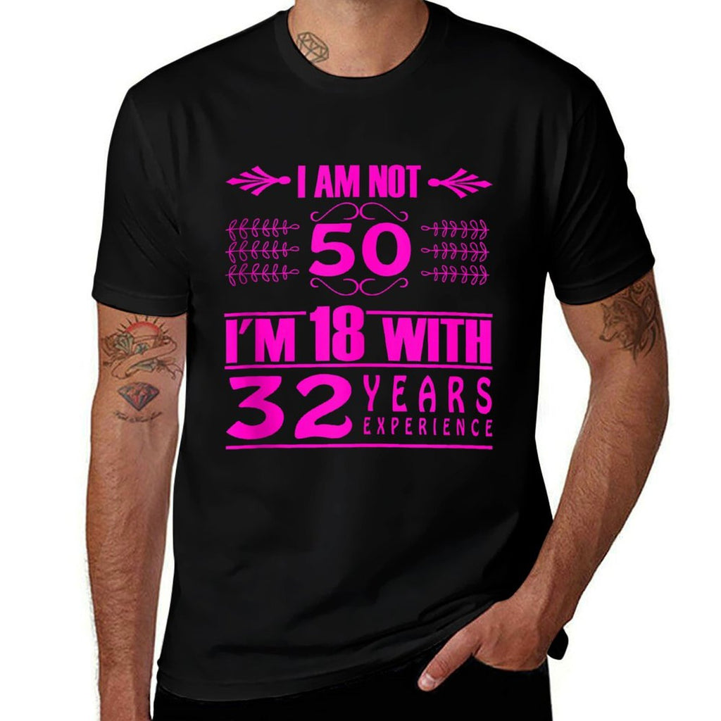 50th Birthday - I'm 18 With 32 Years Experience Comfortable T-Shirt