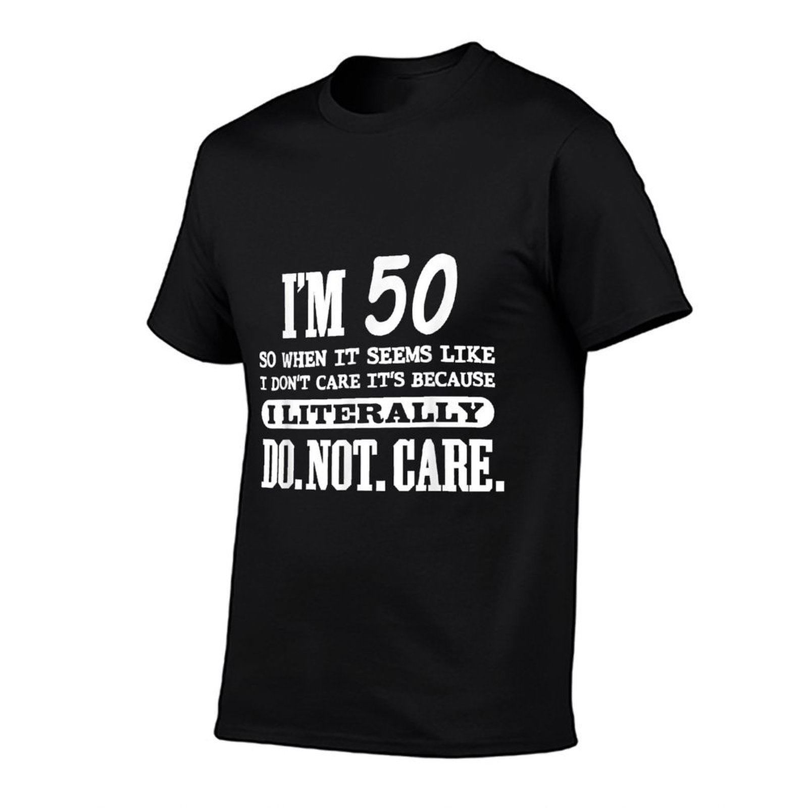 50 Literally Do Not Care Funny 50th Birthday Gift  High-quality Stitching T-Shirt