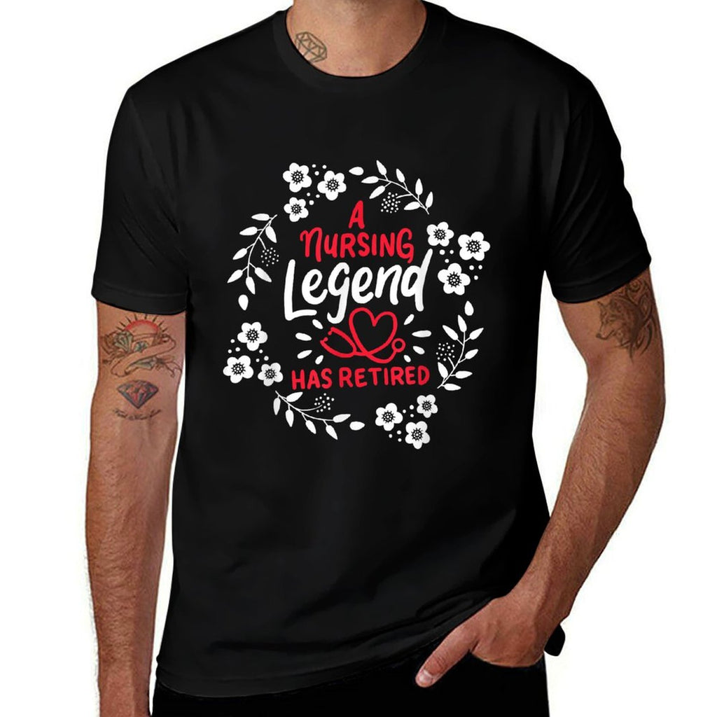 A Nursing Legend Has Retired Retirement Nurse  High-quality Stitching T-Shirt