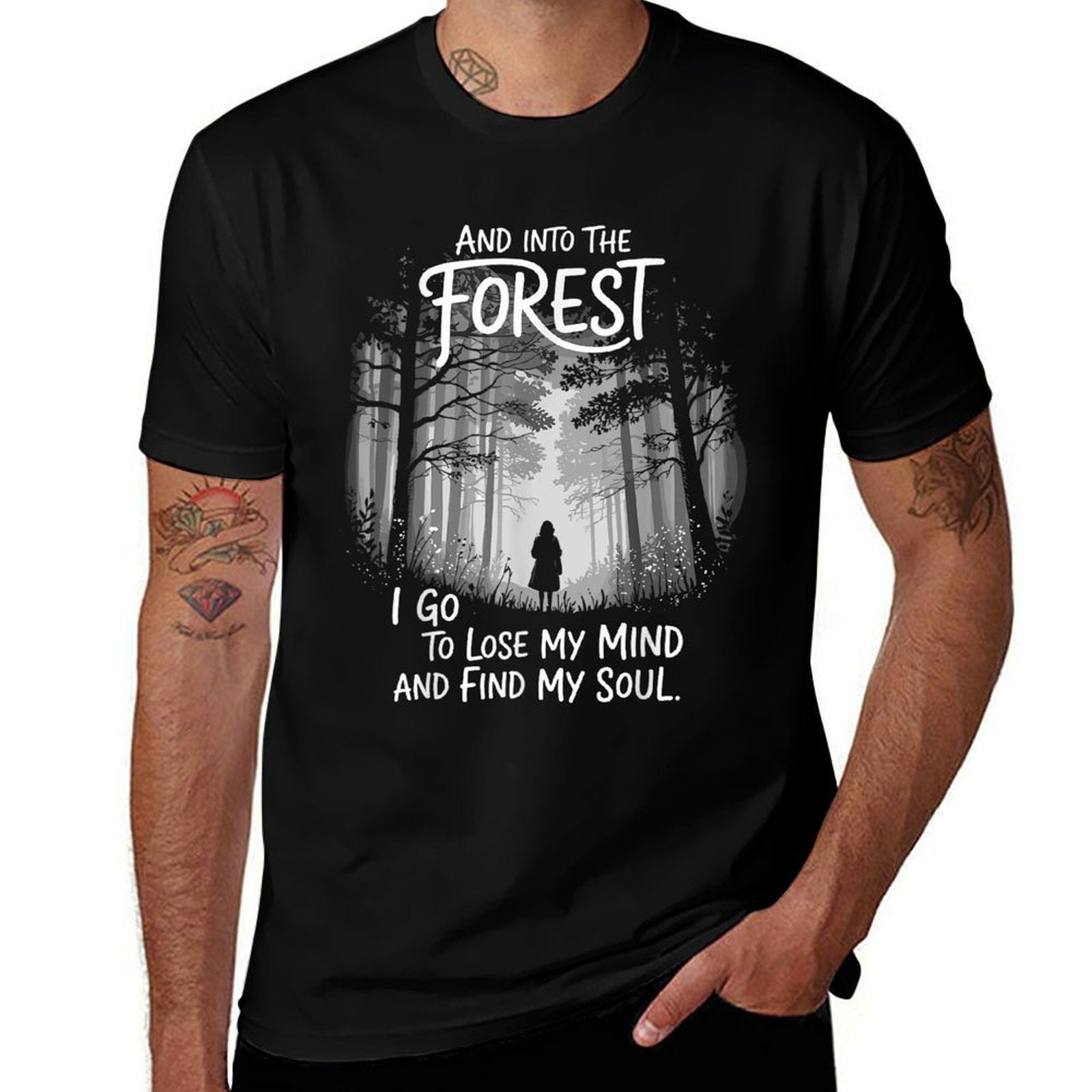 And Into The Forest I Go To Lose My Mind And Find My Soul Comfortable T-Shirt