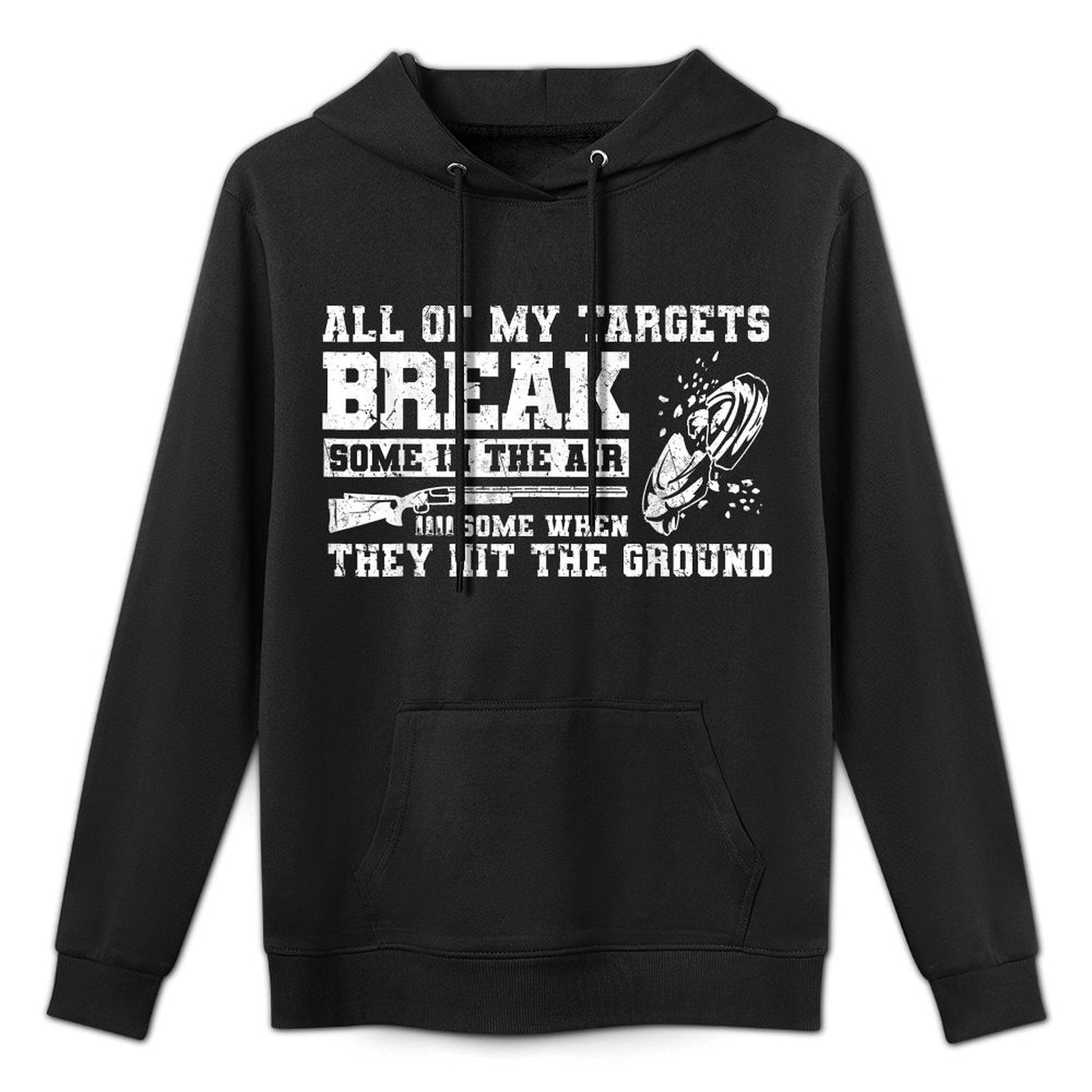 All Of My Targets Break - Clay Pigeon Skeet Trap Shooting Moisture-Wicking Hoodie