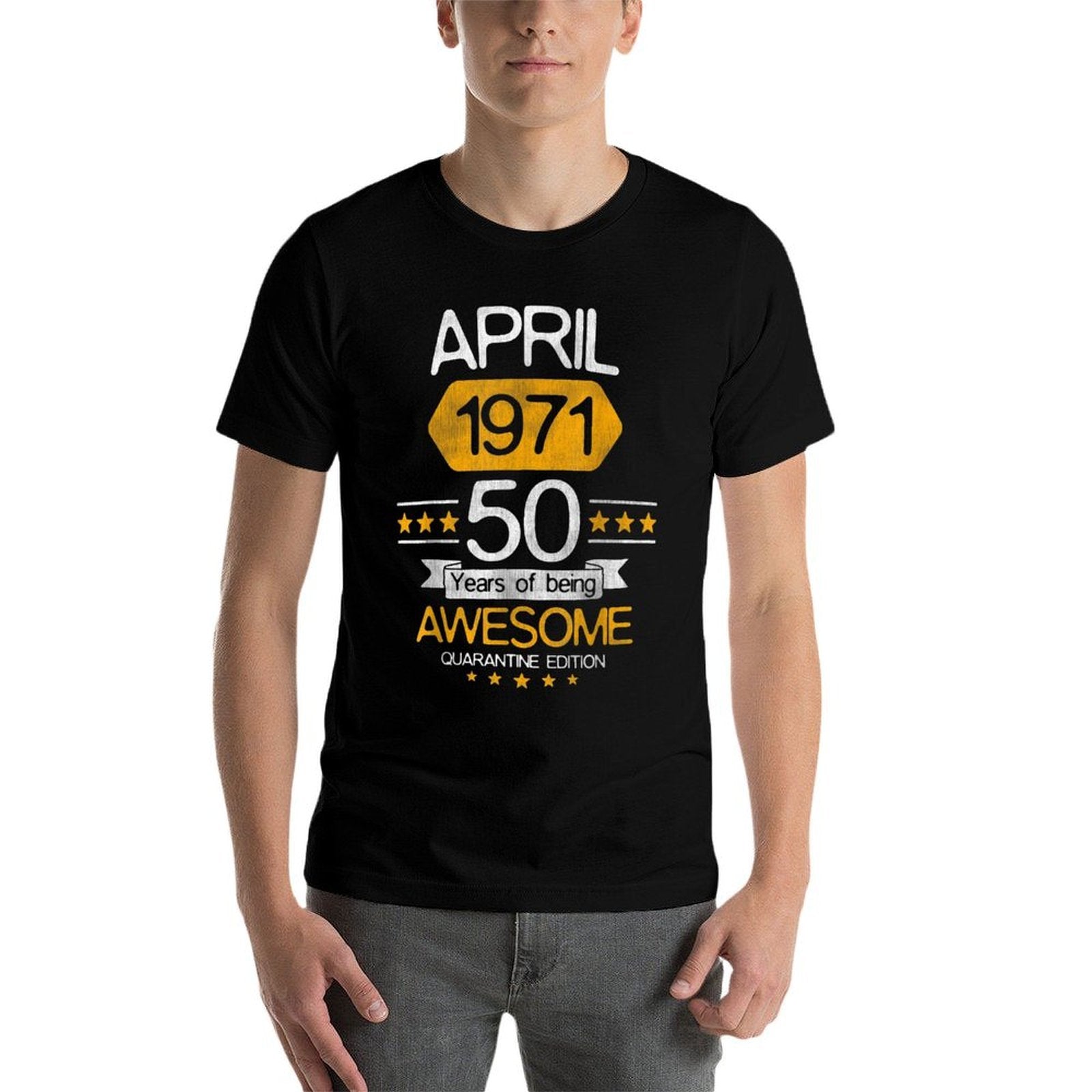 50 Years Old Gift April 1971 50th Birthday Quarantine Gift  Stretchy T-Shirt